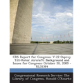 Crs Report for Congress: V-22 Osprey Tilt-Rotor Aircraft: Background and Issues for Congress: October 20, 2009 - Rl31384 - Paperback