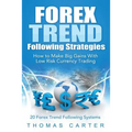 Forex Trend Following Strategies: How To Make Big Gains With Low Risk Currency Trading - Paperback