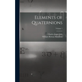 Elements of Quaternions; Volume 1 - Hardcover