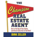 The Champion Real Estate Agent: Get to the Top of Your Game and Knock Sales Out of the Park - Paperback