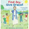 Find Joy, Give Grace!!: + Coloring Pages and more! - Hardcover
