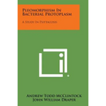 Pleomorphism in Bacterial Protoplasm: A Study in Psittacosis - Paperback