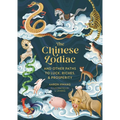 The Chinese Zodiac: And Other Paths to Luck, Riches & Prosperity - Hardcover