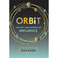 ORBiT: The Art and Science of Influence - Hardcover