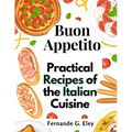 Buon Appetito: Practical Recipes of the Italian Cuisine - Paperback