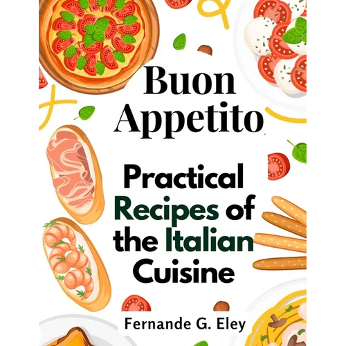 Buon Appetito: Practical Recipes of the Italian Cuisine - Paperback