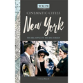 Turner Classic Movies Cinematic Cities: New York: The Big Apple on the Big Screen - Hardcover