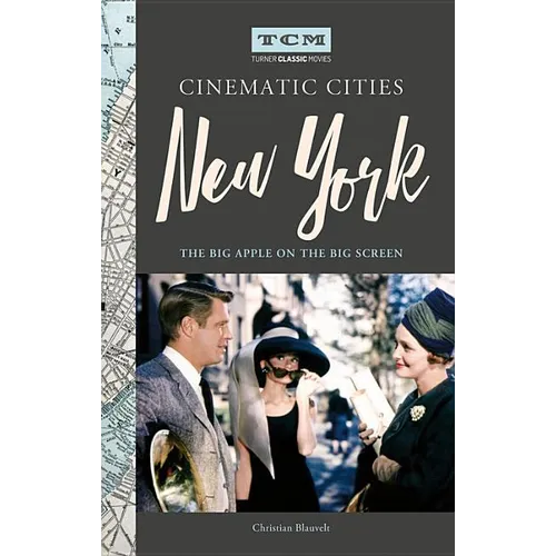 Turner Classic Movies Cinematic Cities: New York: The Big Apple on the Big Screen - Hardcover