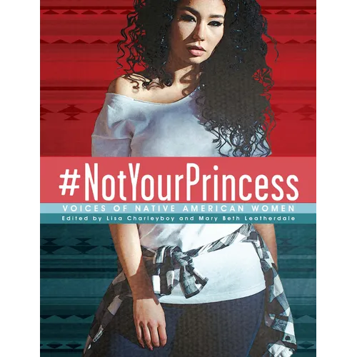 #Notyourprincess: Voices of Native American Women - Paperback