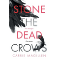 Stone the Dead Crows - Hardcover