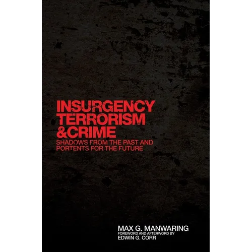 Insurgency, Terrorism, and Crime: Shadows from the Past and Portents for the Future Volume 5 - Hardcover