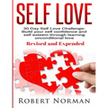 Self Love: 30 Day Self Love Challenge! Build your Self Confidence and Self Esteem Through Unconditional Self Love - Paperback