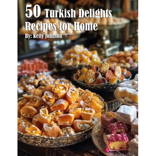 50 Turkish Delights Recipes for Home - Paperback