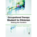 Occupational Therapy Student to Clinician: Making the Transition - Paperback
