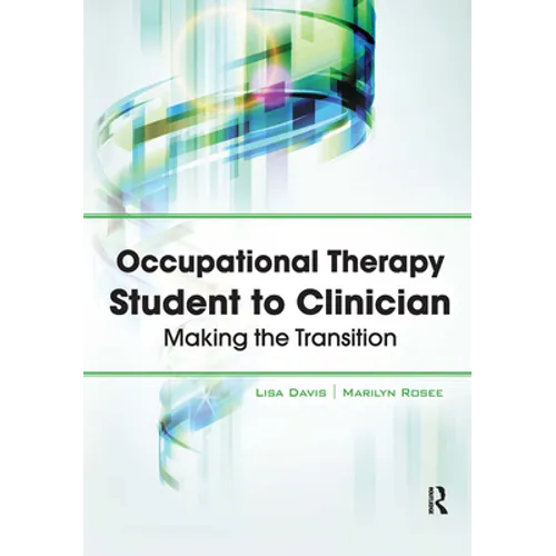 Occupational Therapy Student to Clinician: Making the Transition - Paperback