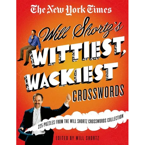 The New York Times Will Shortz's Wittiest, Wackiest Crosswords: 225 Puzzles from the Will Shortz Crossword Collection - Paperback