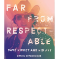 Far from Respectable: Dave Hickey and His Art - Hardcover