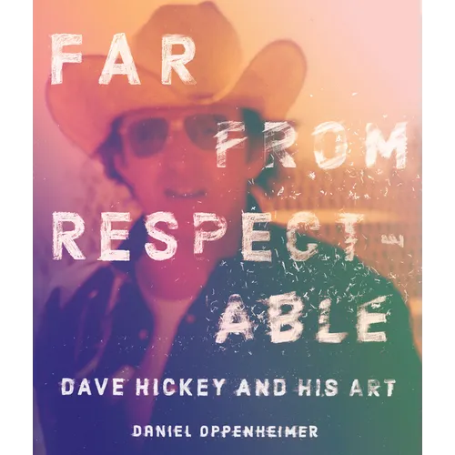 Far from Respectable: Dave Hickey and His Art - Hardcover