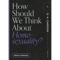 How Should We Think about Homosexuality? - Paperback