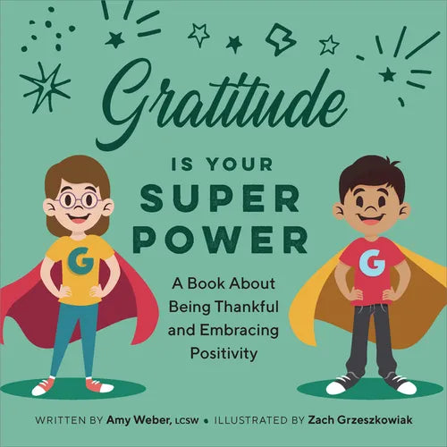 Gratitude Is Your Superpower: A Book about Being Thankful and Embracing Positivity - Paperback