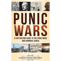Punic Wars: A Captivating Guide to The Punic Wars and Hannibal Barca - Hardcover