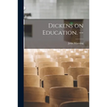 Dickens on Education. -- - Paperback