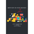 Bitcoin Is Not Just Money - Paperback