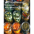 40 Zero-Waste Cooking Recipes for Home - Paperback