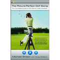 The Picture-Perfect Golf Swing: The Complete Guide to Golf Swing Video Analysis - Paperback