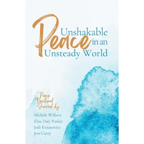 Unshakable Peace in an Unsteady World: Peace Devotional Journal - Paperback