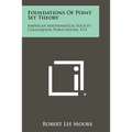 Foundations Of Point Set Theory: American Mathematical Society Colloquium Publications, V13 - Paperback