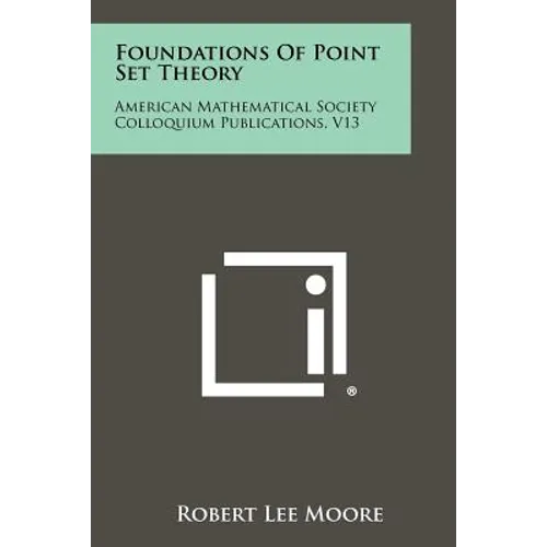 Foundations Of Point Set Theory: American Mathematical Society Colloquium Publications, V13 - Paperback