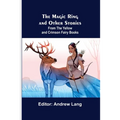 The Magic Ring and Other Stories; From the Yellow and Crimson Fairy Books - Paperback
