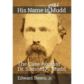 His Name Is Still Mudd: The Case Against Dr. Samuel A. Mudd - Paperback