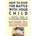 How to Stop the Battle with Your Child - Paperback
