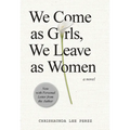 We Come as Girls, We Leave as Women - Paperback