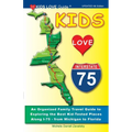 KIDS LOVE I-75, 4th Edition: An Organized Family Travel Guide to Exploring the Best Kid-Tested Places Along I-75 from Michigan to Florida - Paperback