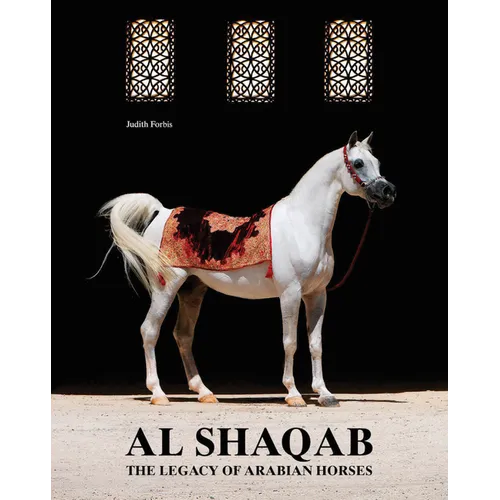 Al-Shaqab: The Legacy of Arabian Horses - Hardcover