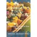 Acute Pancreatitis Diets Cookbook: A Complete Guide to Stay Healthy - Paperback