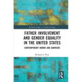 Father Involvement and Gender Equality in the United States: Contemporary Norms and Barriers - Paperback