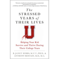 The Stressed Years of Their Lives: Helping Your Kid Survive and Thrive During Their College Years - Paperback
