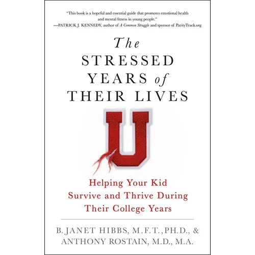 The Stressed Years of Their Lives: Helping Your Kid Survive and Thrive During Their College Years - Paperback