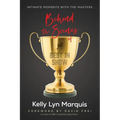 Behind the Scenes of Best in Show: Intimate Moments with the Masters: Handlers and Their Show Dogs - Paperback