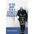 So You Want to Be a Street Preacher - Paperback