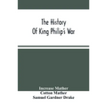 The History Of King Philip'S War - Paperback