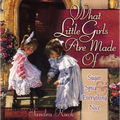What Little Girls Are Made of: Sugar, Spice, and Everything Nice - Hardcover