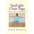 Sunlight Chair Yoga: Yoga Is for Everyone! (Black and White Edition) - Paperback