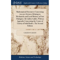 Mathematical Discourses Concerning two new Sciences Relating to Mechanicks and Local Motion, in Four Dialogues. By Galileo Galilei, With an Appendix C - Hardcover