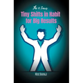 Tiny Shifts in Habit for Big Results: The 4 Laws - Paperback