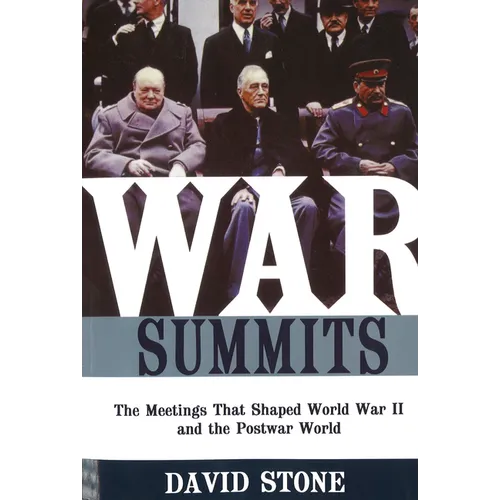 War Summits: The Meetings That Shaped World War II and the Postwar World - Paperback
